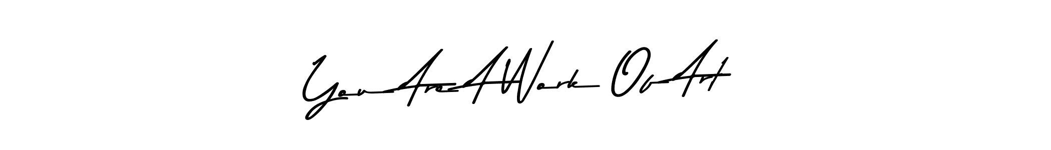 Create a beautiful signature design for name You Are A Work Of Art. With this signature (Asem Kandis PERSONAL USE) fonts, you can make a handwritten signature for free. You Are A Work Of Art signature style 9 images and pictures png