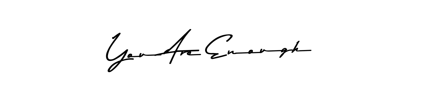Best and Professional Signature Style for You Are Enough. Asem Kandis PERSONAL USE Best Signature Style Collection. You Are Enough signature style 9 images and pictures png