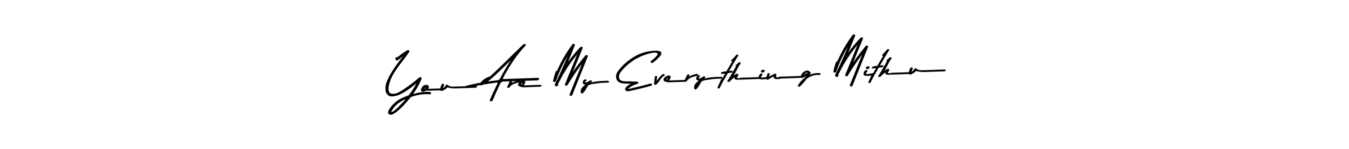 You Are My Everything Mithu stylish signature style. Best Handwritten Sign (Asem Kandis PERSONAL USE) for my name. Handwritten Signature Collection Ideas for my name You Are My Everything Mithu. You Are My Everything Mithu signature style 9 images and pictures png