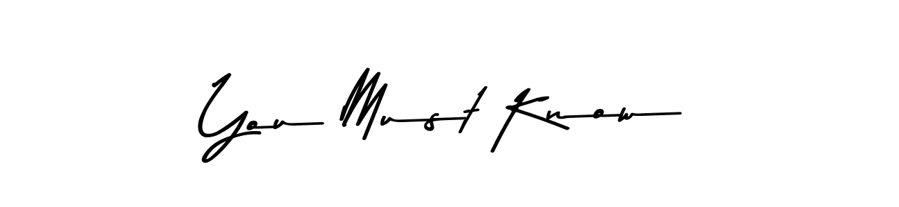 Design your own signature with our free online signature maker. With this signature software, you can create a handwritten (Asem Kandis PERSONAL USE) signature for name You Must Know. You Must Know signature style 9 images and pictures png
