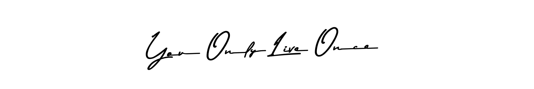 Asem Kandis PERSONAL USE is a professional signature style that is perfect for those who want to add a touch of class to their signature. It is also a great choice for those who want to make their signature more unique. Get You Only Live Once name to fancy signature for free. You Only Live Once signature style 9 images and pictures png
