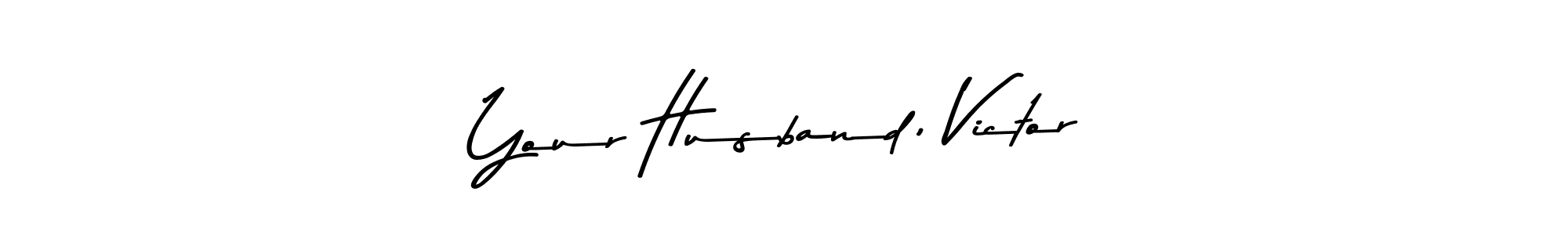 Similarly Asem Kandis PERSONAL USE is the best handwritten signature design. Signature creator online .You can use it as an online autograph creator for name Your Husband, Victor. Your Husband, Victor signature style 9 images and pictures png