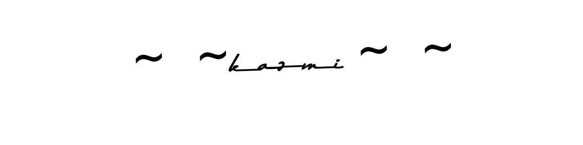 Create a beautiful signature design for name ~^~kazmi ~^~. With this signature (Asem Kandis PERSONAL USE) fonts, you can make a handwritten signature for free. ~^~kazmi ~^~ signature style 9 images and pictures png