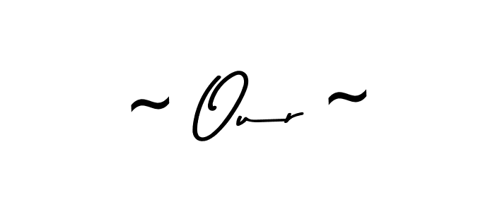 You should practise on your own different ways (Asem Kandis PERSONAL USE) to write your name (~ Our ~) in signature. don't let someone else do it for you. ~ Our ~ signature style 9 images and pictures png