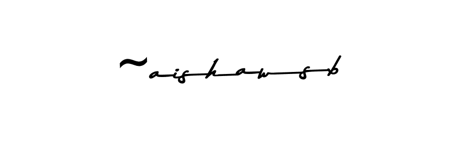 How to make ~aishawsb name signature. Use Asem Kandis PERSONAL USE style for creating short signs online. This is the latest handwritten sign. ~aishawsb signature style 9 images and pictures png